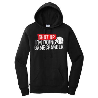 Shut Up I'm Doing Game Changer Baseball Vintage Women's Pullover Hoodie