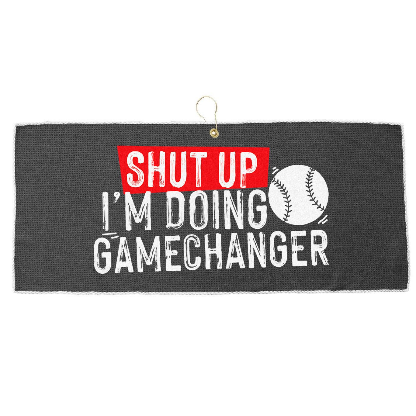 Shut Up I'm Doing Game Changer Baseball Vintage Large Microfiber Waffle Golf Towel