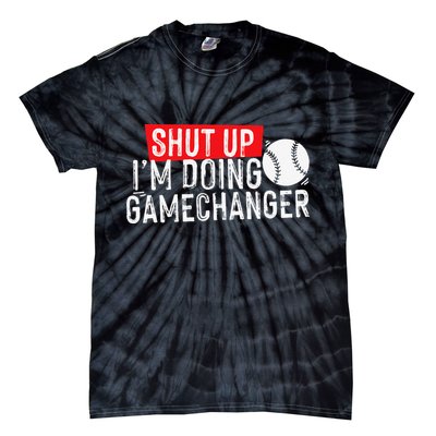 Shut Up I'm Doing Game Changer Baseball Vintage Tie-Dye T-Shirt