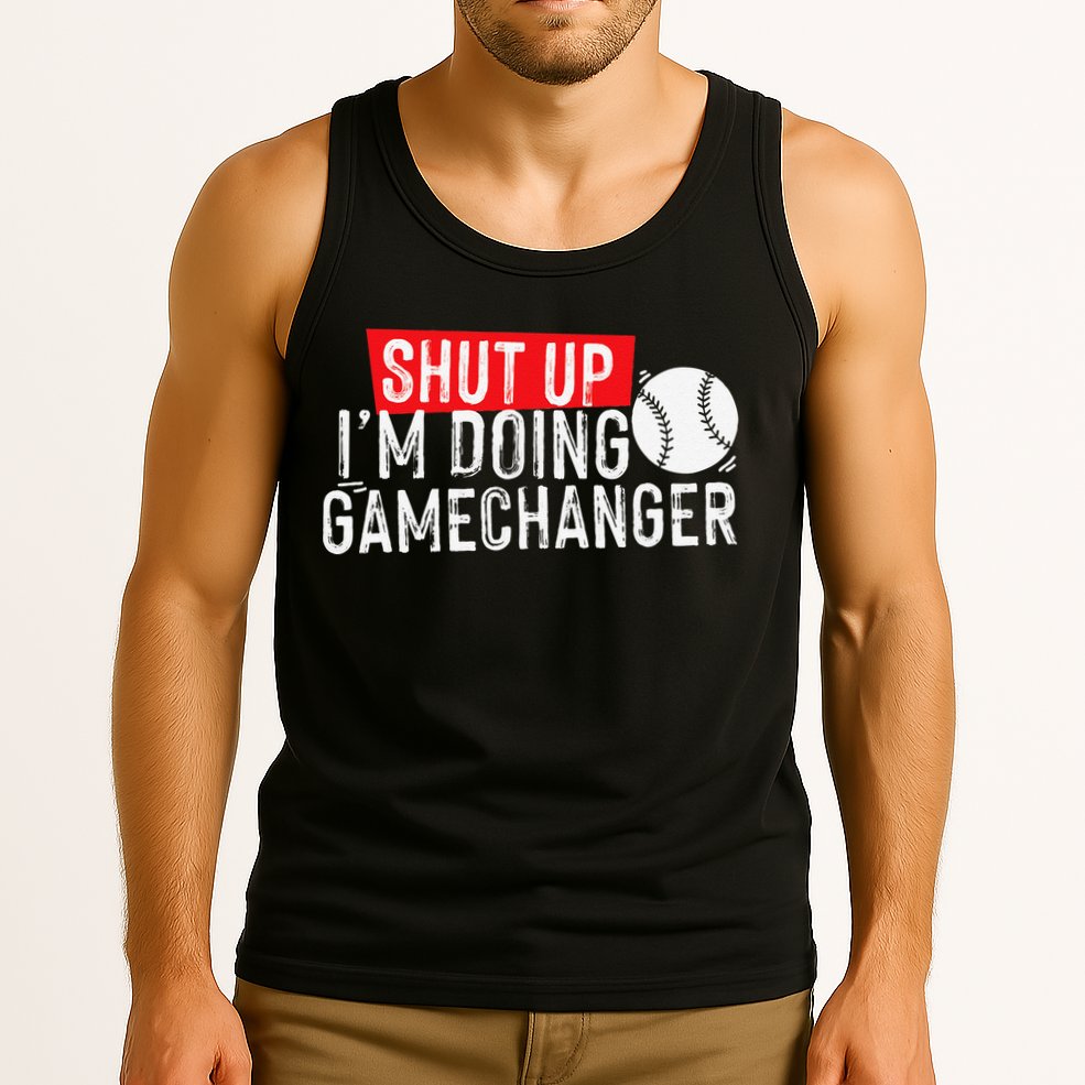 Shut Up I'm Doing Game Changer Baseball Vintage Tank Top