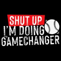 Shut Up I'm Doing Game Changer Baseball Vintage Toddler T-Shirt