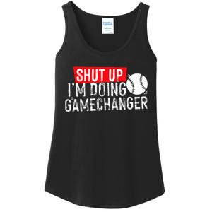 Shut Up IM Doing Game Changer Baseball Ladies Essential Tank