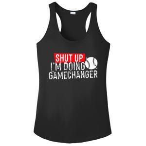 Shut Up IM Doing Game Changer Baseball Ladies PosiCharge Competitor Racerback Tank