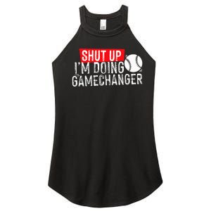 Shut Up IM Doing Game Changer Baseball Women's Perfect Tri Rocker Tank