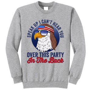 Speak Up I CanT Hear You Over This Party In The Back Mullet Tall Sweatshirt