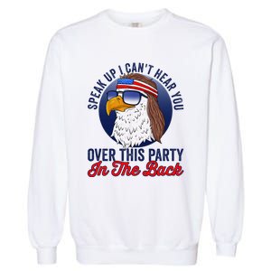 Speak Up I CanT Hear You Over This Party In The Back Mullet Garment-Dyed Sweatshirt