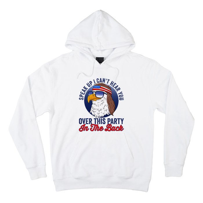 Speak Up I CanT Hear You Over This Party In The Back Mullet Hoodie