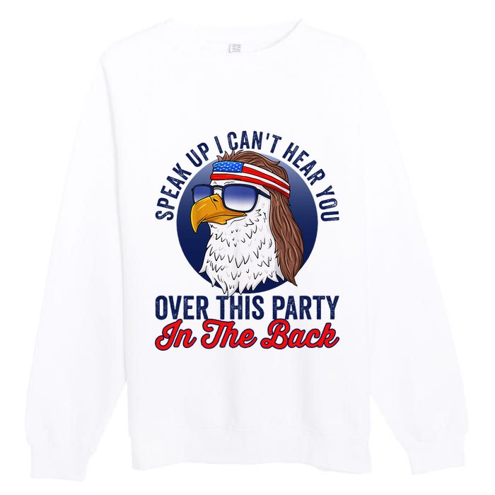 Speak Up I CanT Hear You Over This Party In The Back Mullet Premium Crewneck Sweatshirt