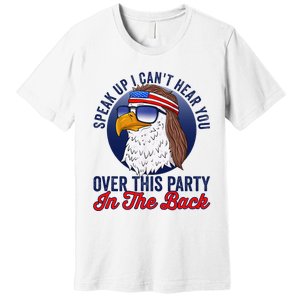 Speak Up I CanT Hear You Over This Party In The Back Mullet Premium T-Shirt