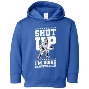 Shut Up I'm Doing Gamechanger Baseball Cute Gift Toddler Hoodie