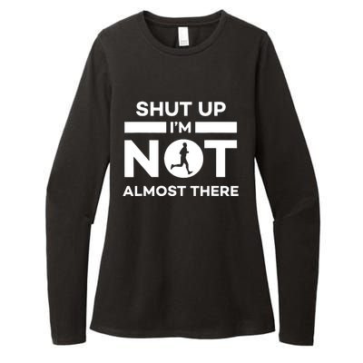 Shut Up Im Not Almost There Running Womens CVC Long Sleeve Shirt