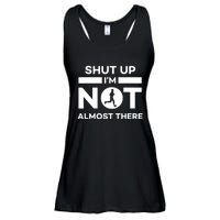 Shut Up Im Not Almost There Running Ladies Essential Flowy Tank