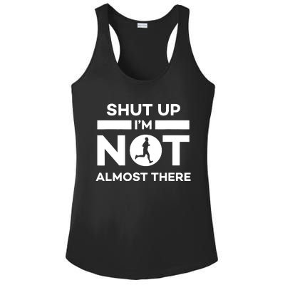 Shut Up Im Not Almost There Running Ladies PosiCharge Competitor Racerback Tank