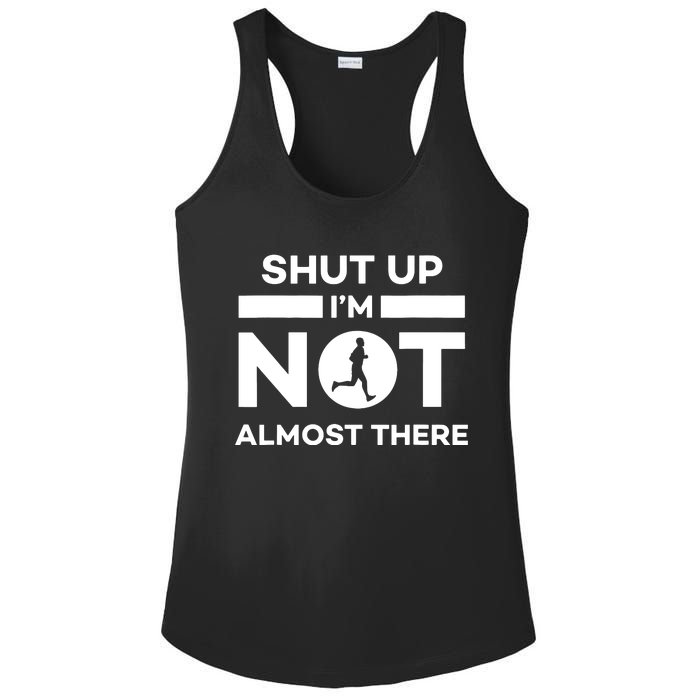 Shut Up Im Not Almost There Running Ladies PosiCharge Competitor Racerback Tank