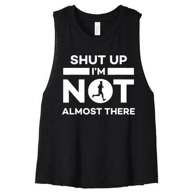 Shut Up Im Not Almost There Running Women's Racerback Cropped Tank