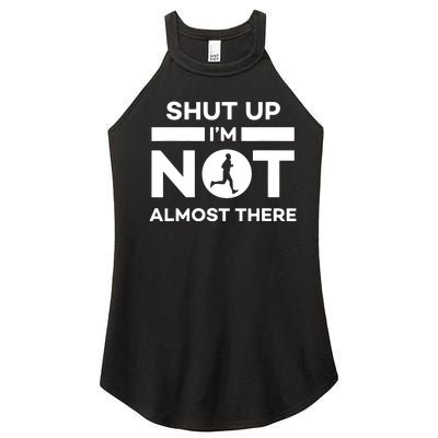 Shut Up Im Not Almost There Running Women's Perfect Tri Rocker Tank