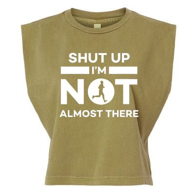 Shut Up Im Not Almost There Running Garment-Dyed Women's Muscle Tee