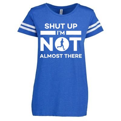 Shut Up Im Not Almost There Running Enza Ladies Jersey Football T-Shirt