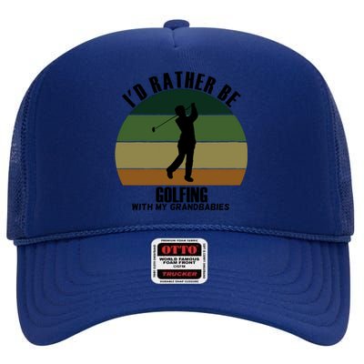 Special Unique Id Rather Be Golfing My Grand Gift High Crown Mesh Back Trucker Hat