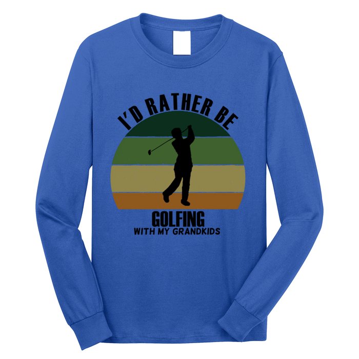 Special Unique Id Rather Be Golfing My Grand Meaningful Gift Long Sleeve Shirt