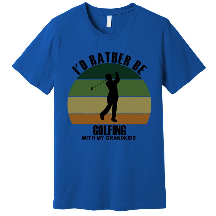 Special Unique Id Rather Be Golfing My Grand Meaningful Gift Premium T-Shirt