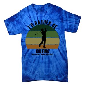 Special Unique Id Rather Be Golfing My Grand Meaningful Gift Tie-Dye T-Shirt