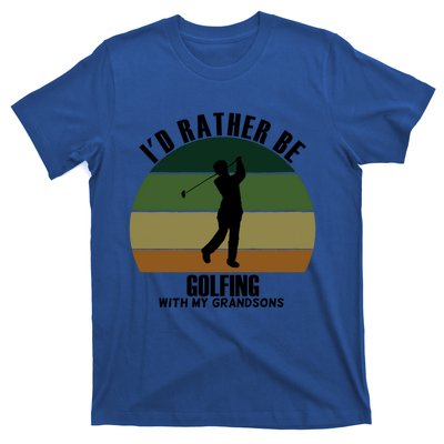 Special Unique Id Rather Be Golfing My Grandsons Gift T-Shirt