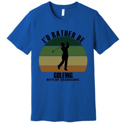 Special Unique Id Rather Be Golfing My Grandsons Gift Premium T-Shirt