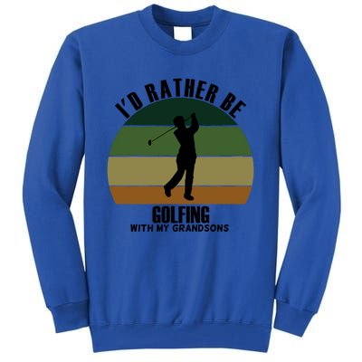 Special Unique Id Rather Be Golfing My Grandsons Gift Tall Sweatshirt