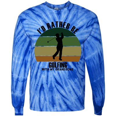 Special Unique Id Rather Be Golfing My Grandsons Gift Tie-Dye Long Sleeve Shirt