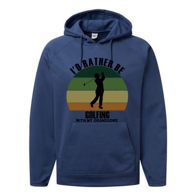 Special Unique Id Rather Be Golfing My Grandsons Gift Performance Fleece Hoodie