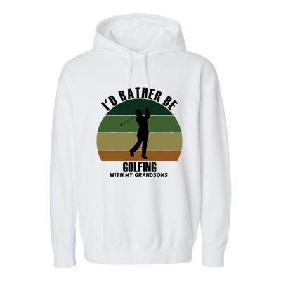 Special Unique Id Rather Be Golfing My Grandsons Gift Garment-Dyed Fleece Hoodie