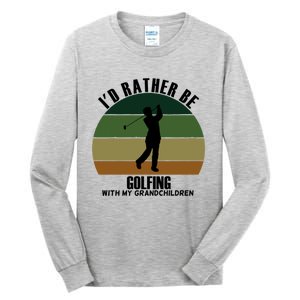 Special Unique Id Rather Be Golfing My Grand Gift Tall Long Sleeve T-Shirt