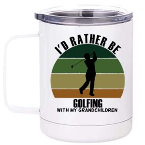 Special Unique Id Rather Be Golfing My Grand Gift 12 oz Stainless Steel Tumbler Cup