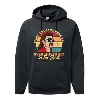 Speak Up I CanT Hear You Over This Party In The Back Mullet Performance Fleece Hoodie