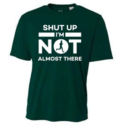 Shut Up Im Not Almost There Running Cooling Performance Crew T-Shirt