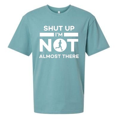 Shut Up Im Not Almost There Running Sueded Cloud Jersey T-Shirt