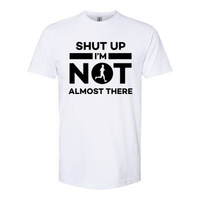 Shut Up Im Not Almost There Running Softstyle CVC T-Shirt