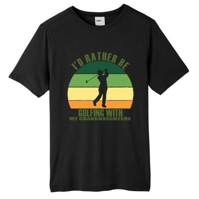 Sincere Unique Id Rather Be Golfing My Granddaughters Cool Gift Tall Fusion ChromaSoft Performance T-Shirt