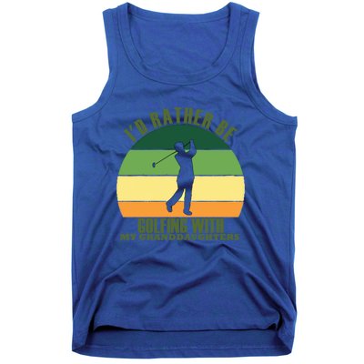 Sincere Unique Id Rather Be Golfing My Granddaughters Cool Gift Tank Top