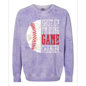 Shut Up IM Doing Game Changer Funny Baseball Players Colorblast Crewneck Sweatshirt