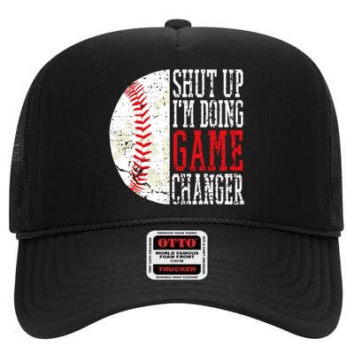 Shut Up IM Doing Game Changer Funny Baseball Players High Crown Mesh Back Trucker Hat