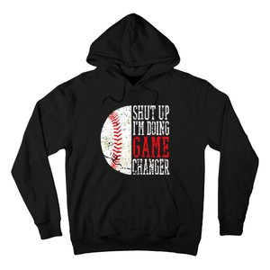 Shut Up IM Doing Game Changer Funny Baseball Players Hoodie