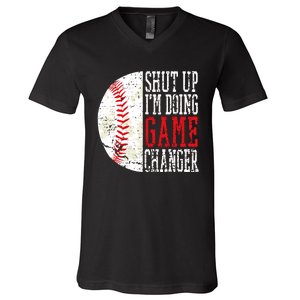 Shut Up IM Doing Game Changer Funny Baseball Players V-Neck T-Shirt