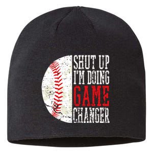 Shut Up IM Doing Game Changer Funny Baseball Players Sustainable Beanie