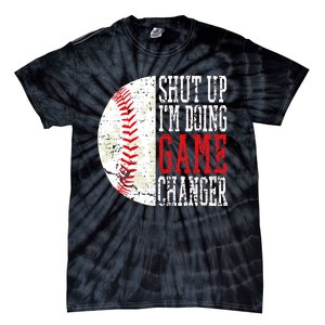 Shut Up IM Doing Game Changer Funny Baseball Players Tie-Dye T-Shirt