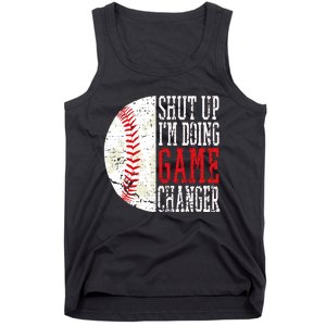 Shut Up IM Doing Game Changer Funny Baseball Players Tank Top