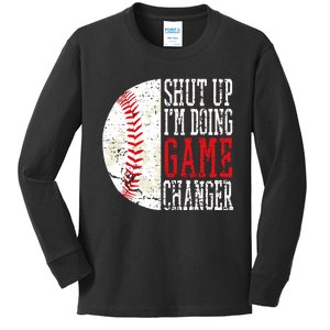 Shut Up IM Doing Game Changer Funny Baseball Players Kids Long Sleeve Shirt