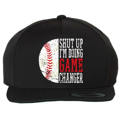 Shut Up IM Doing Game Changer Funny Baseball Players Wool Snapback Cap