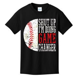 Shut Up IM Doing Game Changer Funny Baseball Players Kids T-Shirt